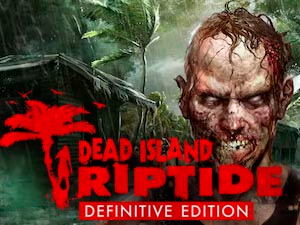 Dead Island Riptide Definitive Edition Free Game Downloads - GameHitZone